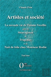 Artistes Et Societe - La Seconde Vie De Tiziano Vecellio Suivi De Stravaganza De Tragedies - Et De N