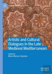Artistic And Cultural Dialogues In The Late Medieval Mediterranean