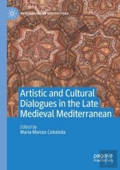 Artistic And Cultural Dialogues In The Late Medieval Mediterranean