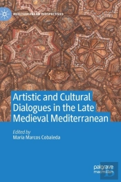 Artistic And Cultural Dialogues In The Late Medieval Mediterranean