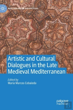 Bertrand.pt - Artistic And Cultural Dialogues In The Late Medieval Mediterranean