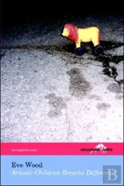 Artistic Children Breathe Differently (The Hollyridge Press Chapbook Series)