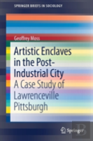 Artistic Enclaves In The Post-Industrial City