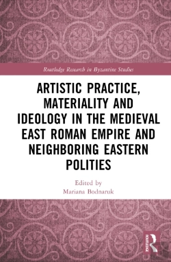 Bertrand.pt - Artistic Practice, Materiality, And Ideology In The Medieval East Roman Empire And Neighboring Eastern Polities