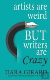 Artists Are Weird But Writers Are Crazy