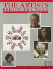 Artists Behind The Work - Life Histories Of Nick Charles, Sr., Frances Demientieff, Lena Sours, Jennie Thlunaut