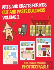 Arts And Crafts For Kids (Cut And Paste Buildings - Volume 2)