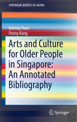 Bertrand.pt - Arts And Culture For Older People In Singapore: An Annotated Bibliography