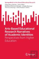 Arts-Based Educational Research Narratives Of Academic Identities
