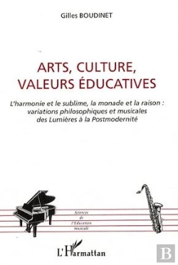 Bertrand.pt - Arts, Culture, Valeurs Éducatives ; L'Harmonie Et Le Sublime ; La Monade Et La Raison : Variations Philosophiques Et Musicales Des Lumières À La Postmodernité