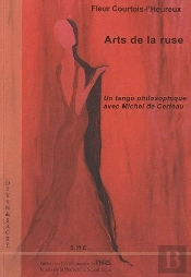 Arts De La Ruse ; Un Tango Philosophique Avec Michel De Certeau
