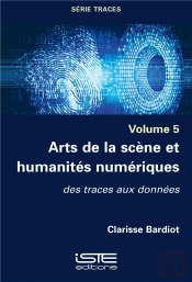 Arts De La Scène Et Humanités Numériques : Des Traces Aux Données