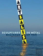 Arts Et Balises : Balisage En Mer Et Sculptures De Métal