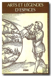 Arts Et Legendes D'Espaces ; Figures Du Voyage Et Rhétorique Du Monde