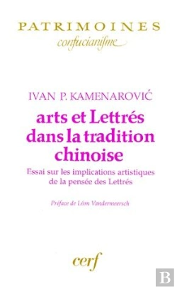 Bertrand.pt - Arts Et Lettres Dans La Tradition Chinoise ; Essai Sur Les Implications Artistiques De La Pensee Des Lettres