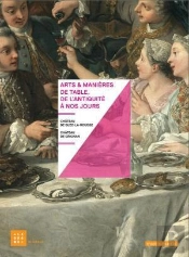 Arts Et Manieres De Table, De L'Antiquite A Nos Jours