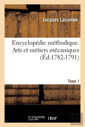 Arts Et Metiers Mecaniques T.1 Edition 1782 1791