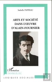 Arts Et Societe Dans L'Oeuvre D'Alain-Fournier