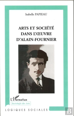 Bertrand.pt - Arts Et Societe Dans L'Oeuvre D'Alain-Fournier