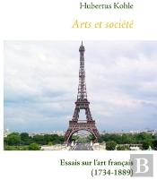 Arts Et Société : Essais Sur L'Art Français (1734-1889)