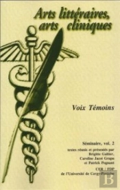 Arts Litteraires, Arts Cliniques (Ii) : Voix Témoins