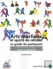 Arts Martiaux Et Sports De Combat ; Le Guide Du Pratiquant (2e Édition)