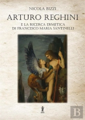 Arturo Reghini E La Ricerca Ermetica Di Francesco Maria Santinelli