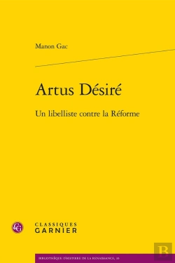 Bertrand.pt - Artus Désiré : Un Libelliste Contre La Réforme