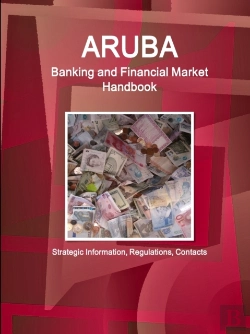 Bertrand.pt - Aruba Banking And Financial Market Handbook - Strategic Information, Regulations, Contacts