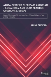 Aruba Certified Clearpass Associate - Acca (Hpe6-A67)  Exam Practice Questions &  Dumps