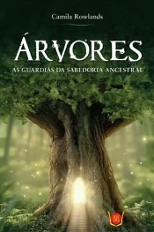 Árvores - As Guardiãs da Sabedoria Ancestral