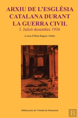 Bertrand.pt - Arxiu De L'Església Catalana Durant La Guerra Civil. I. Juliol-Desembre 1936