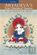 Aryadeva'S Four Hundred Stanzas On The Middle Way