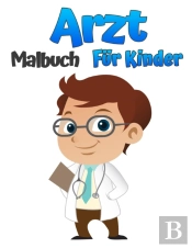 Arzt-Malbuch F R Kinder: Malbuch F R Kin