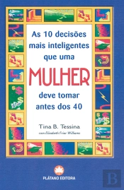 As 10 Decisões Mais Inteligentes Que Uma Mulher Deve Tomar Antes dos 40