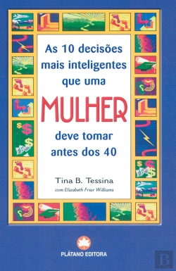 Bertrand.pt - As 10 Decisões Mais Inteligentes Que Uma Mulher Deve Tomar Antes dos 40
