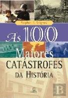 As 100 Maiores Catástrofes da História