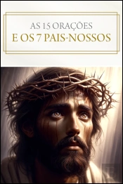 As 15 Orações e os 7 Pais-nossos