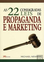 As 22 Consagradas Leis de Propaganda e Marketing