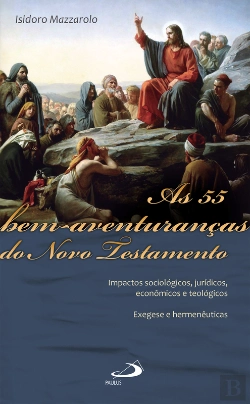 Bertrand.pt - As 55 Bem-Aventuranças Do Novo Testamento