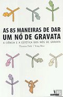 Bertrand.pt - As 85 Maneiras de Dar um Nó de Gravata