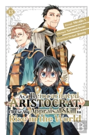 As A Reincarnated Aristocrat, I'Ll Use My Appraisal Skill To Rise In The World 13 (Manga)