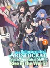 As A Reincarnated Aristocrat, I'Ll Use My Appraisal Skill To Rise In The World 2 (Light Novel)
