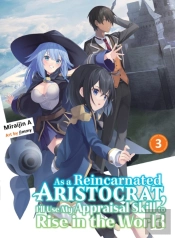 As A Reincarnated Aristocrat, I'Ll Use My Appraisal Skill To Rise In The World 3 (Light Novel)