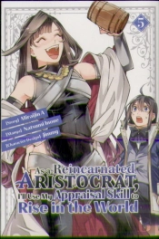 As A Reincarnated Aristocrat, I'Ll Use My Appraisal Skill To Rise In The World 5(Manga)