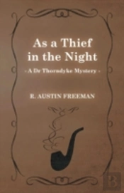 As A Thief In The Night (A Dr Thorndyke Mystery)