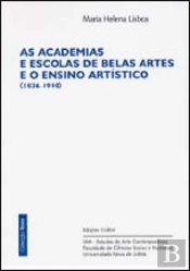 As Academias e Escolas de Belas Artes e o Ensino Artístico (1836-1910)