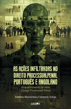 Bertrand.pt - As Ações Infiltradas no Direito Processual Penal Português e Angolano