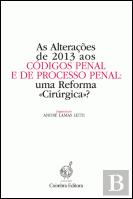 As Alterações de 2013 aos Códigos Penal e de Processo Penal: