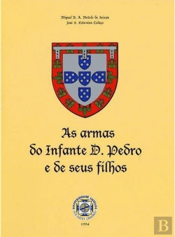 Bertrand.pt - As Armas do Infante D. Pedro e de seus Filhos